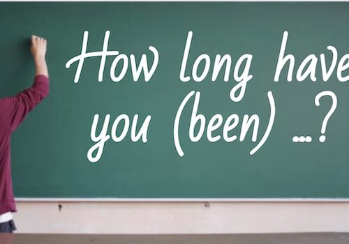 How long have you (been)...?
