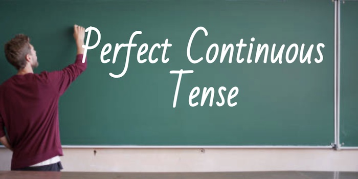 Perfect Continuous Tense – Совершенное продолженное время