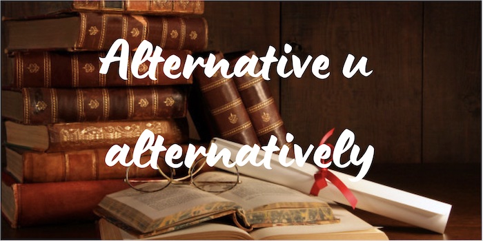 Alternative и alternatively