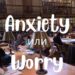Anxiety и Worry