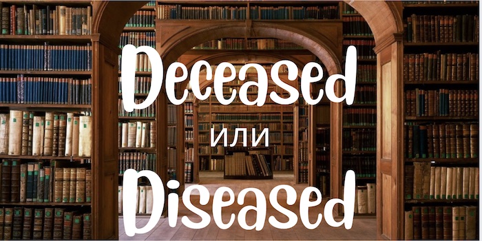 Deceased и Diseased