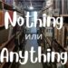 Nothing и Anything