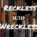 reckless и wreckless