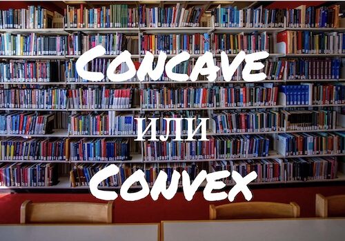 Concave и Convex: выясняем различия