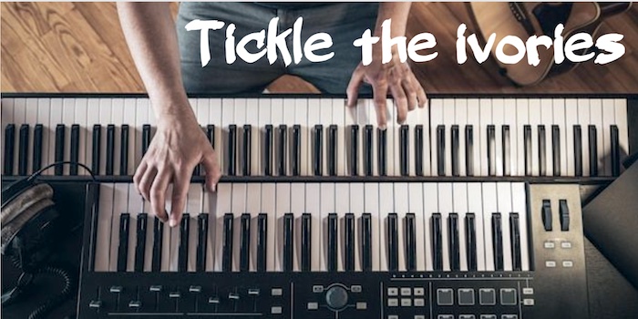 Tickle the ivories